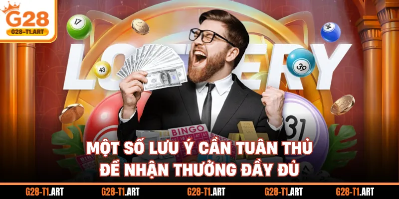 Một Số Lưu Ý Cần Tuân Thủ Để Nhận Thưởng Đầy Đủ