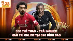 SBO Thể Thao - Trải Nghiệm Giải Trí Online Tại G28 Đỉnh Cao