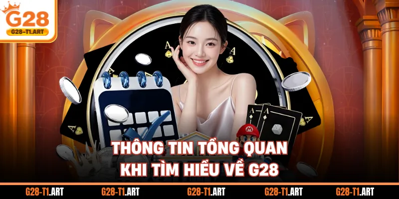 Thông Tin Tổng Quan Khi Tìm Hiểu Về G28
