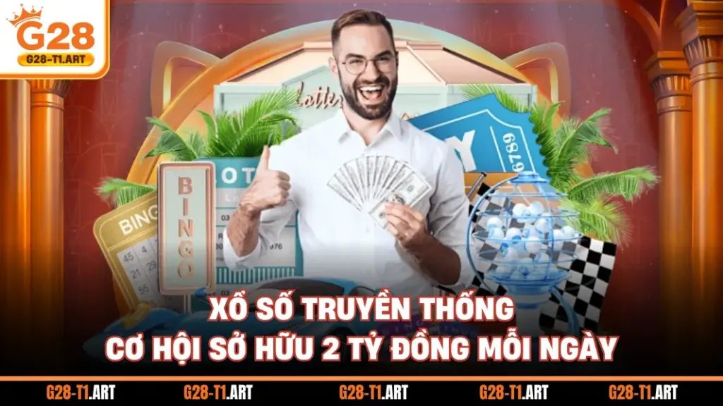 Xổ Số Truyền Thống - Cơ Hội Sở Hữu 2 Tỷ Đồng Mỗi Ngày